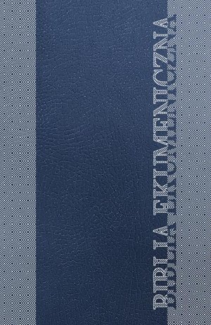 Biblia Ekumeniczna. Pismo Święte Starego i Nowego Testamentu z księgami deuterokanonicznymi – ebook