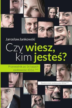 Czy wiesz kim jesteś? Przewodnik po 16 typach osobowości ID16 – ebook