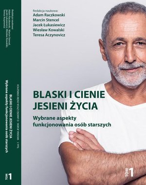 Blaski i cienie jesieni życia. Wybrane aspekty funkcjonowania osób starszych. Tom 1 – ebook