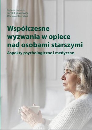 Współczesne wyzwania w opiece nad osobami starszymi. Aspekty psychologiczne i medyczne – ebook