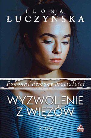 Pokonać demony przeszłości. Wyzwolenie z więzów – ebook