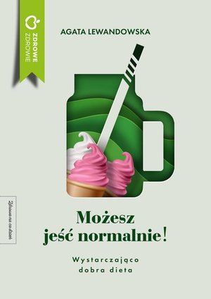 Możesz jeść normalnie! Wystarczająco dobra dieta – ebook