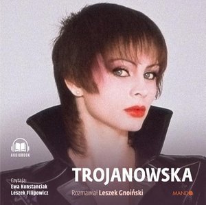 Trojanowska. Rozmawiał Leszek Gnoiński – audiobook