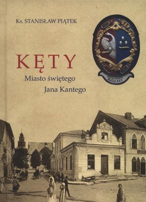 Kęty miasto Świętego Jana Kantego – ebook