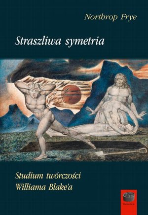 Straszliwa symetria: Studium twórczości Williama Blake’a – ebook