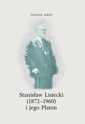 Stanisław Lisiecki (1872-1960) i jego Platon – ebook