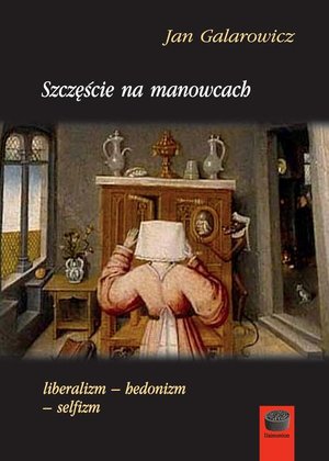 Szczęście na manowcach: liberalizm-hedonizm-selfizm – ebook