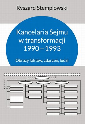Kancelaria Sejmu w transformacji 1990-1993: Obrazy faktów, zdarzeń, ludzi – ebook