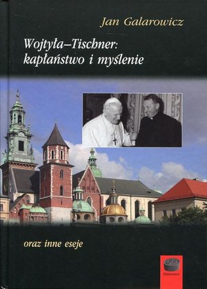 Wojtyła-Tischner: kapłaństwo i myślenie: oraz inne eseje – ebook