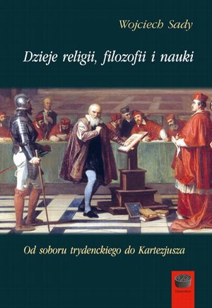 Dzieje religii, filozofii i nauki: Od soboru trydenckiego do Kartezjusza – ebook