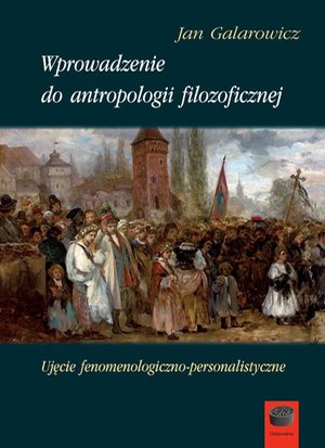 Wprowadzenie do antropologii filozoficznej: Ujęcie fenomenologiczno-personalistyczne – ebook