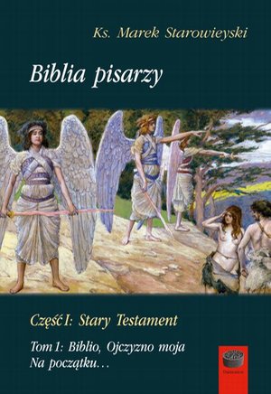 Biblia pisarzy, cz. I: Stary Testament, t. 1: Biblio, Ojczyzno moja. Na początku… – ebook