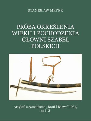 Próba określenia wieku i pochodzenia głowni szabel polskich – ebook