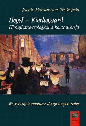 Hegel - Kierkegaard: Filozoficzno-teologiczna kontrowersja. Krytyczny komentarz do głównych dzieł – ebook