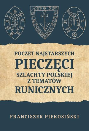 Poczet najstarszych pieczęci szlachty polskiej z tematów runicznych – ebook