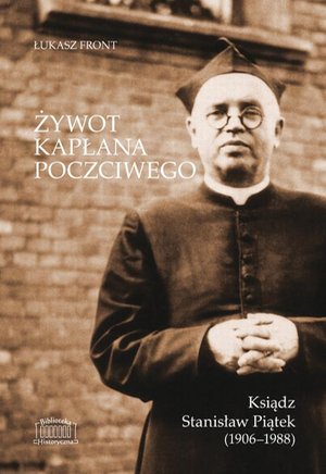 Żywot kapłana poczciwego: Ksiądz Stanisław Piątek (1906-1988) – ebook