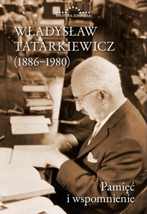 Władysław Tatarkiewicz (1886-1980) Pamięć i wspomnienie – ebook