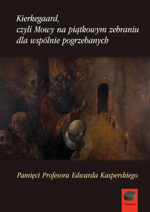 Kierkegaard czyli Mowy na piątkowym zebraniu dla wspólnie pogrzebanych – ebook