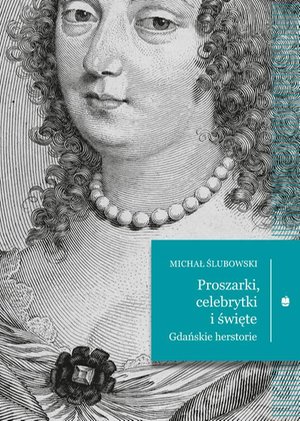 Proszarki, celebrytki i święte. Gdańskie herstorie – ebook