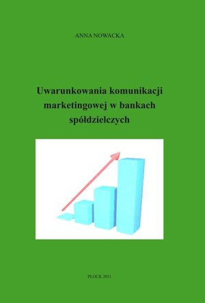 Uwarunkowania komunikacji marketingowej w bankach spółdzielczych – ebook