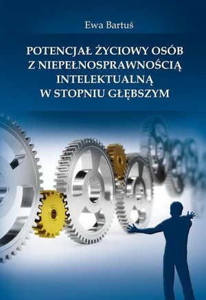 Potencjał życiowy osób z niepełnosprawnością intelektualną w stopniu głębszym – ebook