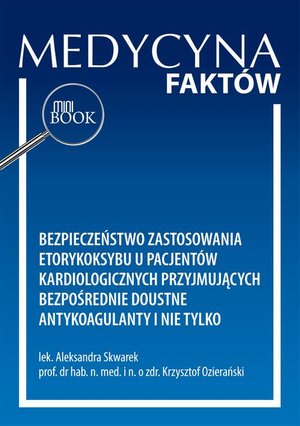 Bezpieczeństwo zastosowania etorykoksybu u pacjentów kardiologicznych przyjmujących bezpośrednie doustne antykoagulanty i nie tylko – ebook