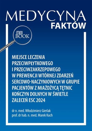 Miejsce leczenia przeciwpłytkowego i przeciwzakrzepowego w prewencji wtórnej zdarzeń sercowo-naczyniowych w grupie pacjentów z miażdżycą tętnic kończyn dolnych w świetle zaleceń ESC 2024 – ebook