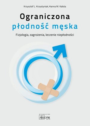 Ograniczona płodność męska: Fizjologia zagrożenia, leczenie niepłodności – ebook