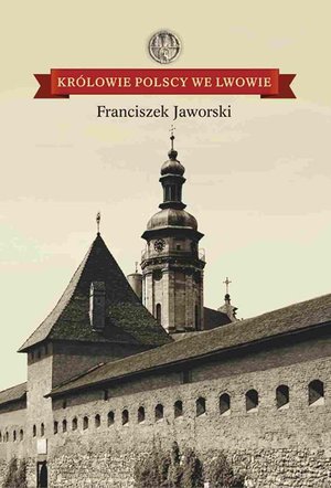 Królowie polscy we Lwowie – ebook