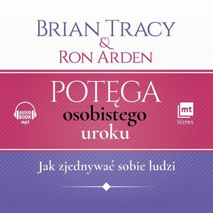 Potęga osobistego uroku. Jak zjednywać sobie ludzi – audiobook