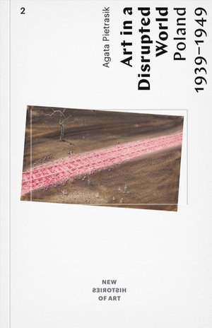 Art in a Disrupted World: Poland, 1939-1949 – ebook