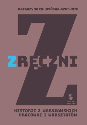 Zręczni. Historie z warszawskich pracowni i warsztatów – ebook