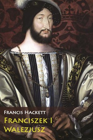 Franciszek I Walezjusz – ebook