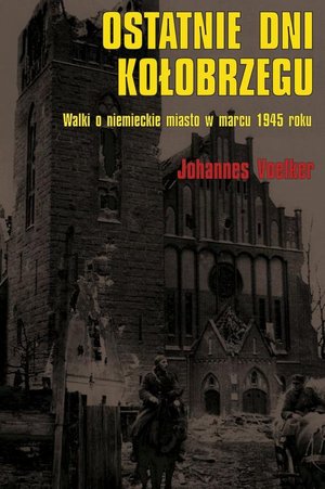 Ostatnie dni Kołobrzegu: Walki o niemieckie miasto w marcu 1945 roku – ebook