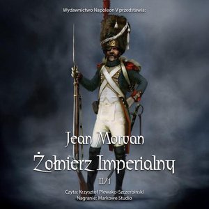 Żołnierz imperialny 1800-1814. Tom 2 – audiobook