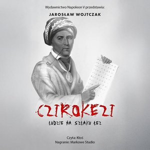 Czirokezi. Ludzie na Szlaku Łez – audiobook