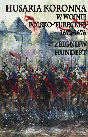 Husaria Koronna w wojnie polsko-tureckiej 1672-1676 – ebook