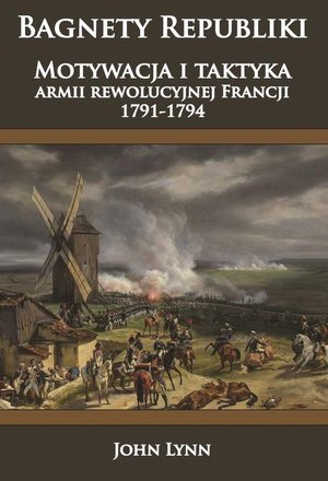 Bagnety Republiki: Motywacja i taktyka armii rewolucyjnej Francji 1791-1794 – ebook