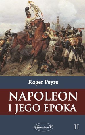 Napoleon i jego epoka t. 2 – ebook