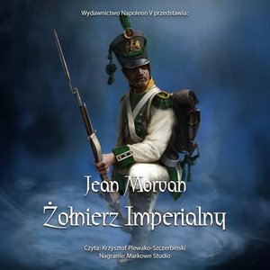 Żołnierz imperialny 1800-1814. Tom 1 – audiobook