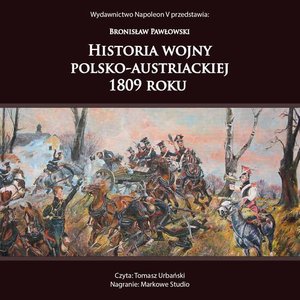 HISTORIA WOJNY POLSKO-AUSTRIACKIEJ 1809 ROKU – audiobook