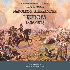 NAPOLEON, ALEKSANDER I EUROPA 1806-1812 – audiobook