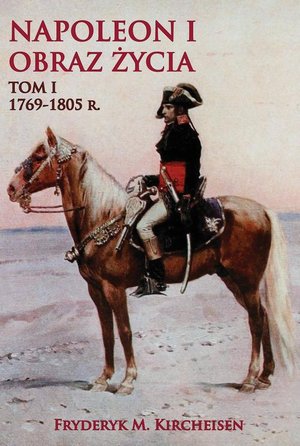 Napoleon I Obraz życia Tom I – ebook