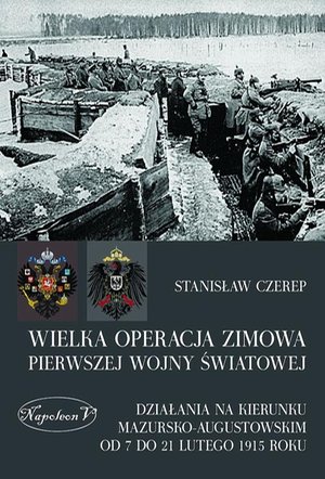 Wielka operacja zimowa pierwszej wojny światowej: Działania na kierunku mazursko-augustowskim od 7 do 21 lutego 1915 roku – ebook