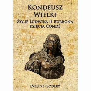 Kondeusz Wielki Życie Ludwika II Burbona księcia Condé – ebook