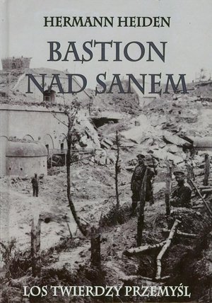 Bastion nad Sanem: Los Twierdzy Przemyśl – ebook