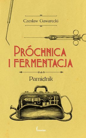 Próchnica i fermentacja: Pamiętnik – ebook