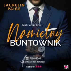 Namiętny buntownik. Dirty wild. Tom 1 – audiobook