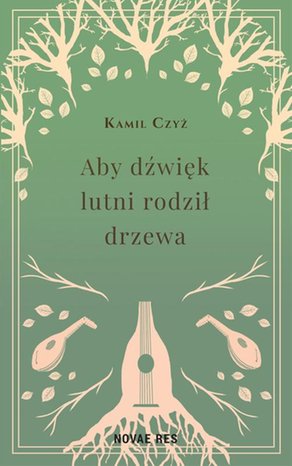 Aby dźwięk lutni rodził drzewa – ebook