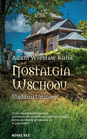 Nostalgia Wschodu. Śladami unitów – ebook